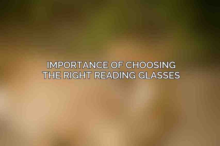 Importance of choosing the right reading glasses