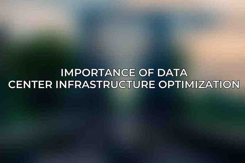 Importance of Data Center Infrastructure Optimization