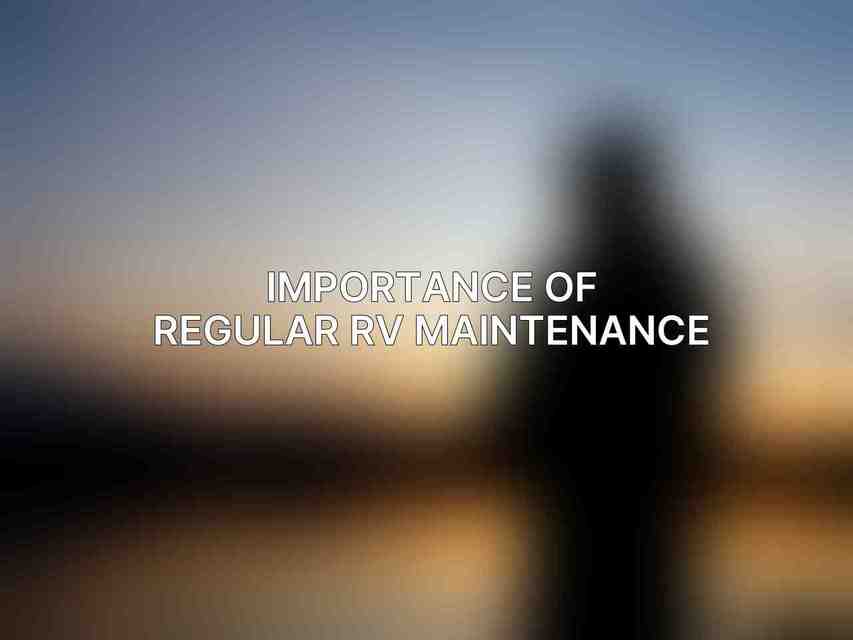 Importance of regular RV maintenance