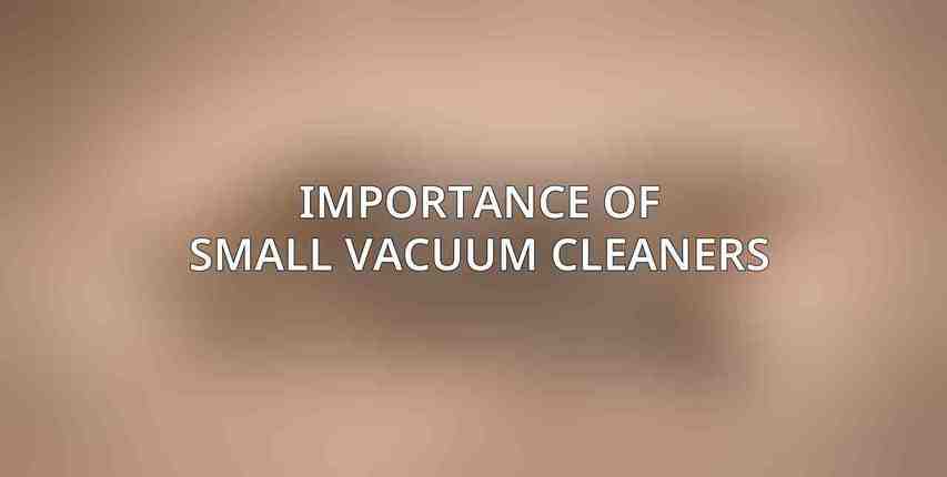 Importance of Small Vacuum Cleaners