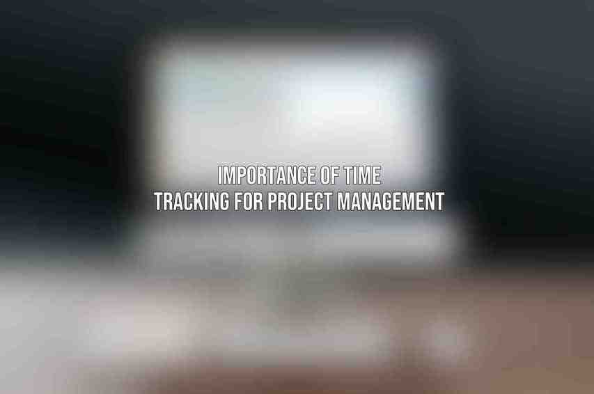 Importance of Time Tracking for Project Management
