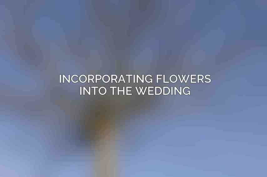 Incorporating Flowers into the Wedding