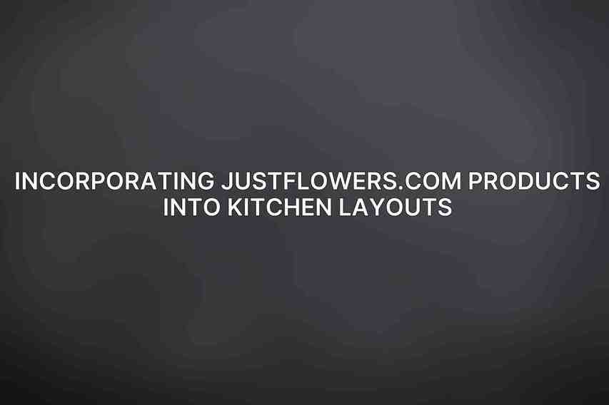 Incorporating JustFlowers.com Products into Kitchen Layouts