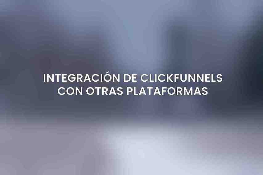Integración de ClickFunnels con Otras Plataformas