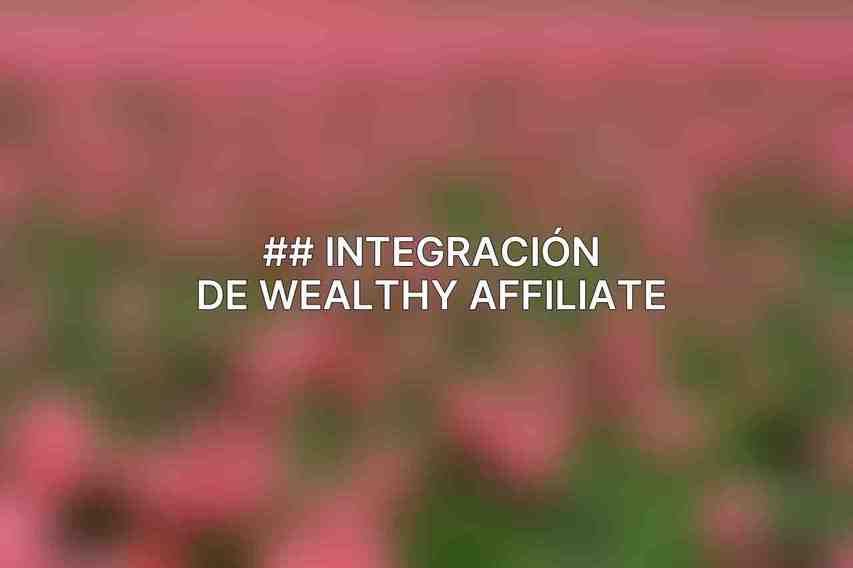 ## Integración de Wealthy Affiliate