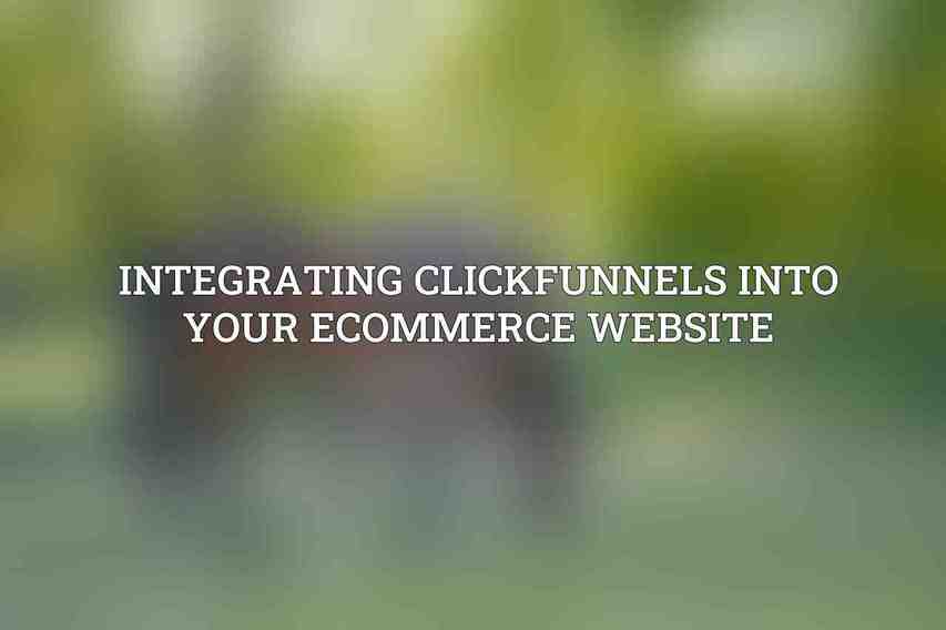 Integrating ClickFunnels into Your eCommerce Website