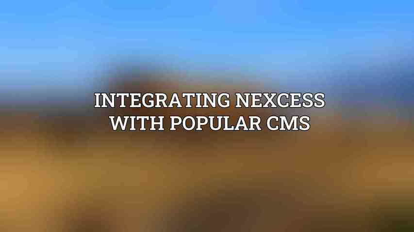 Integrating Nexcess with Popular CMS