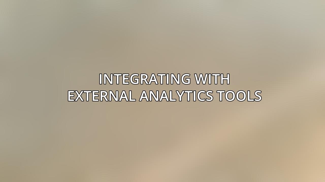 Integrating with External Analytics Tools