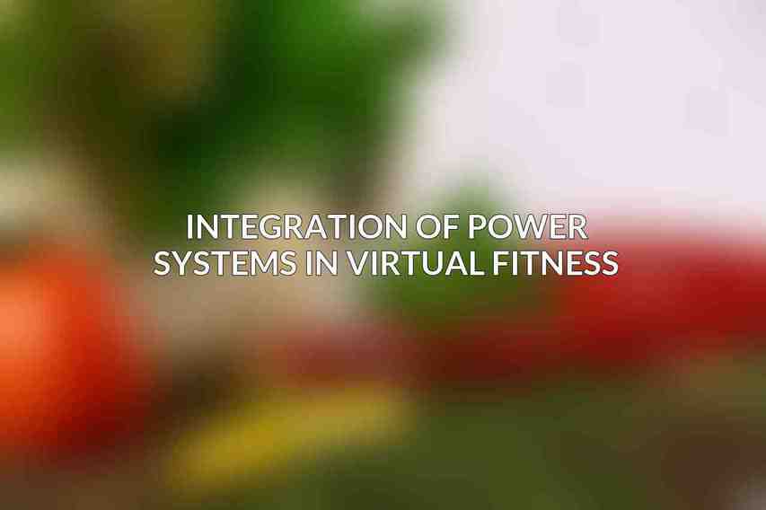 Integration of Power Systems in Virtual Fitness
