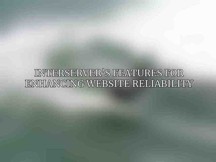 Interserver's Features for Enhancing Website Reliability