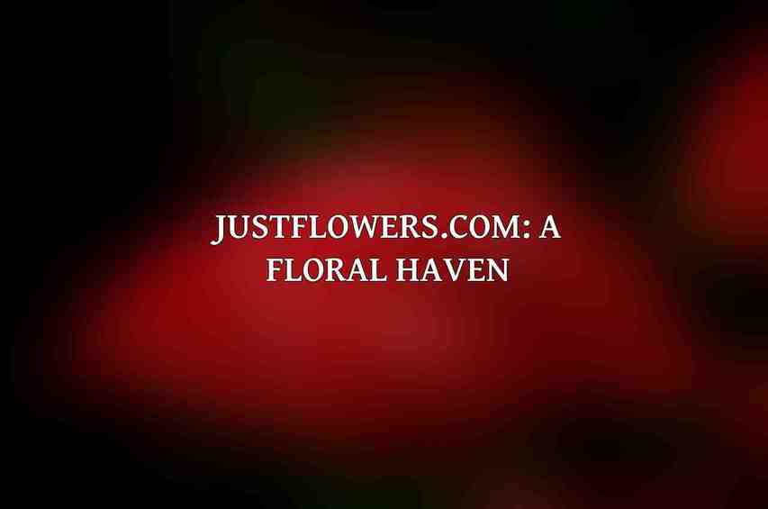 JustFlowers.com: A Floral Haven