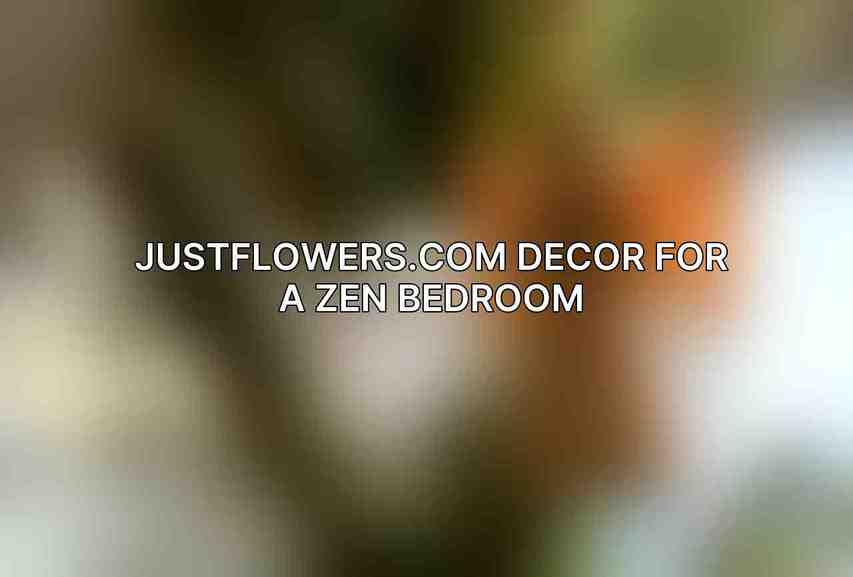 JustFlowers.com Decor for a Zen Bedroom