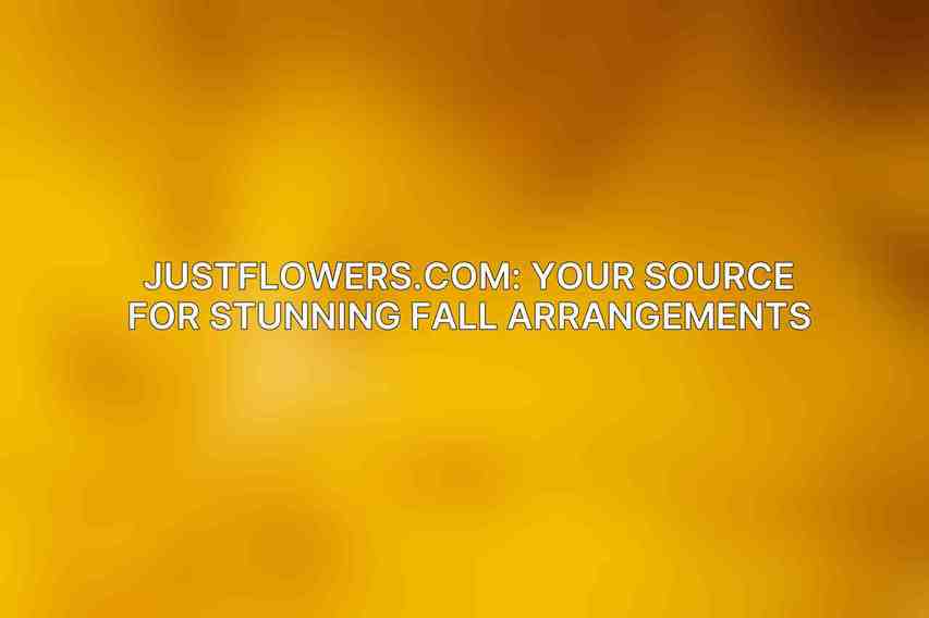 JustFlowers.com: Your Source for Stunning Fall Arrangements