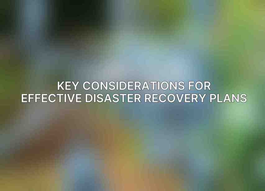 Key Considerations for Effective Disaster Recovery Plans
