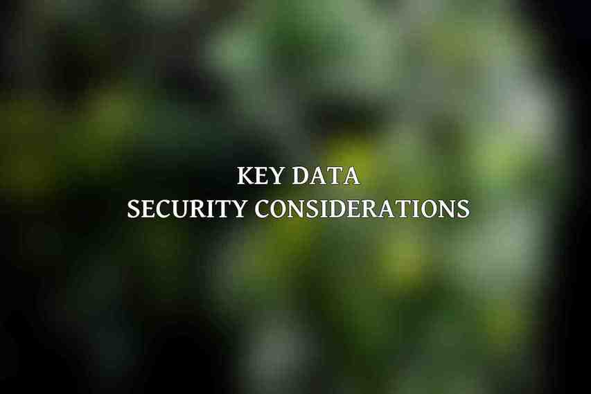 Key Data Security Considerations