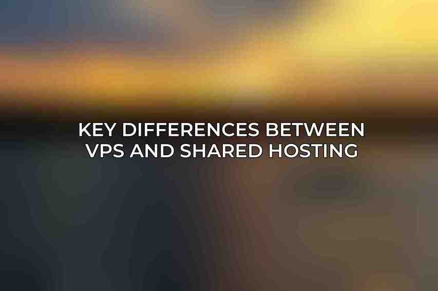 Key Differences Between VPS and Shared Hosting