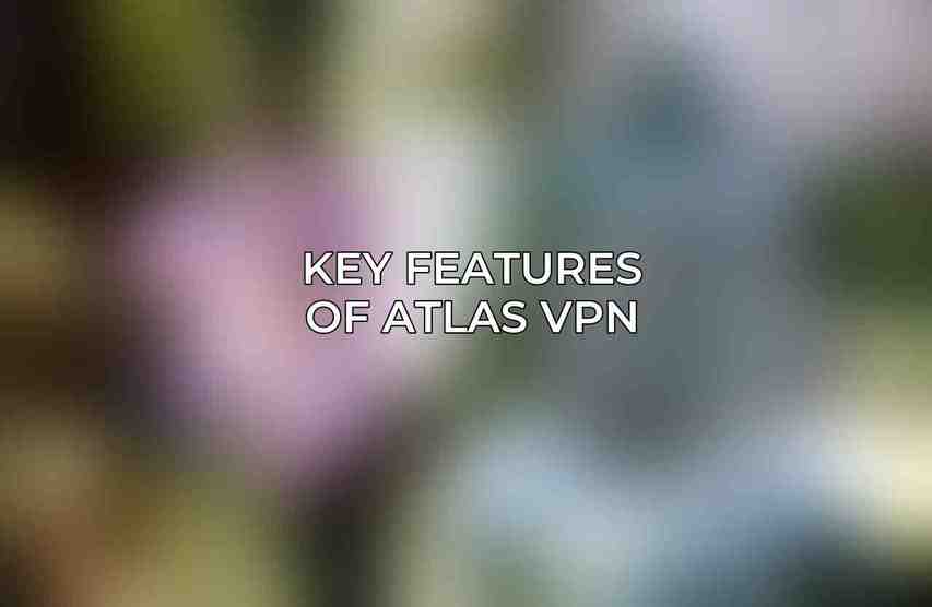 Key Features of Atlas VPN