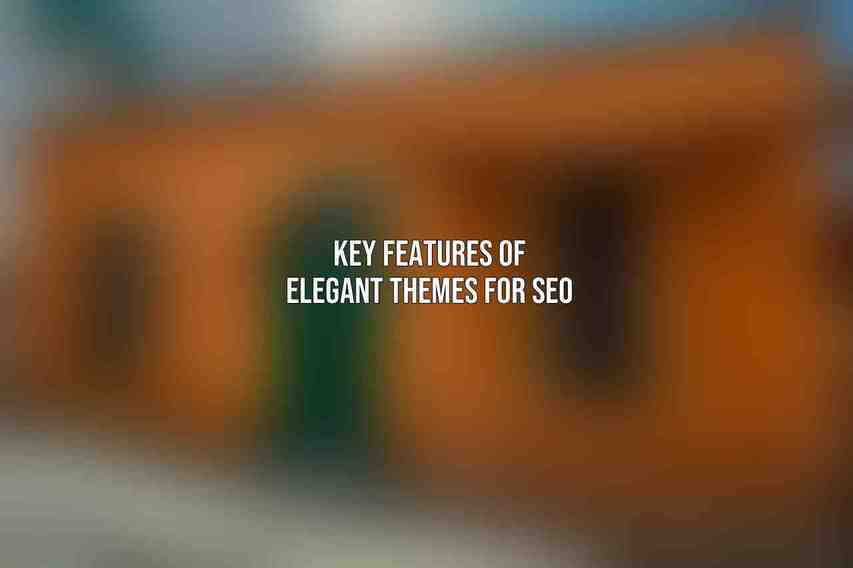 Key Features of Elegant Themes for SEO