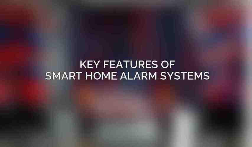 Key Features of Smart Home Alarm Systems