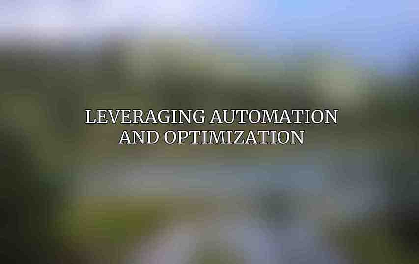 Leveraging Automation and Optimization