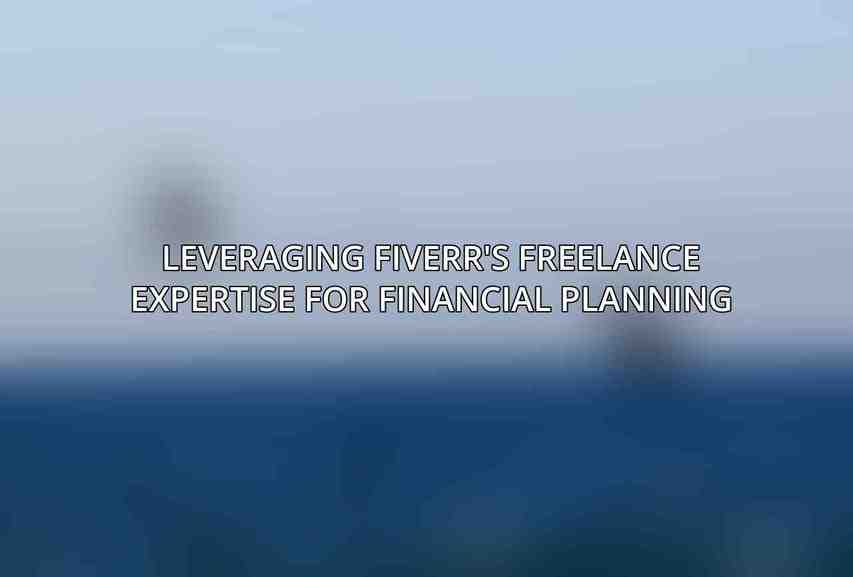 Leveraging Fiverr's Freelance Expertise for Financial Planning