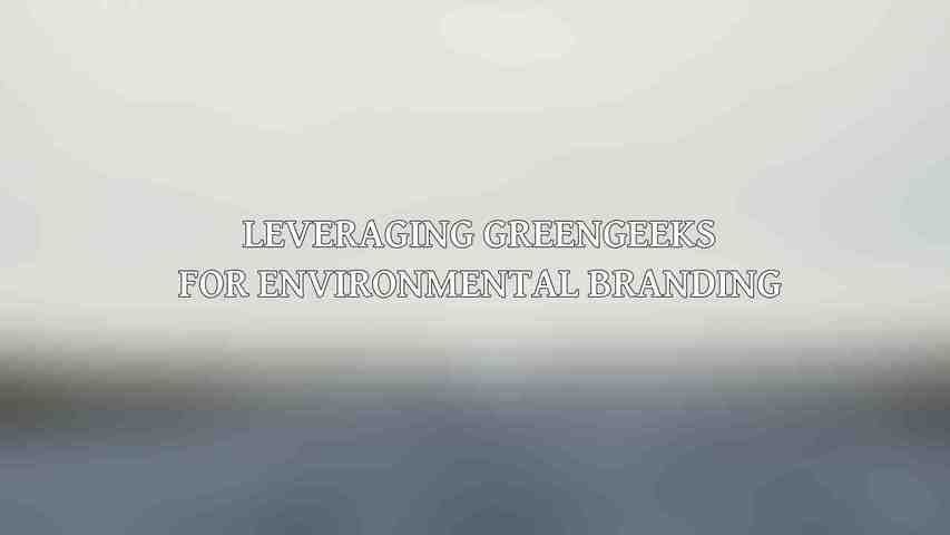 Leveraging GreenGeeks for Environmental Branding