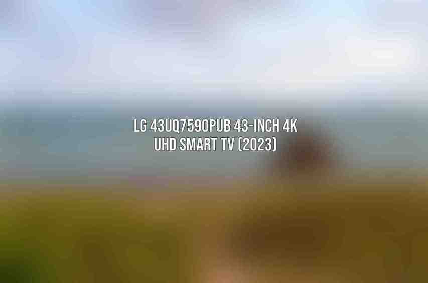 LG 43UQ7590PUB 43-Inch 4K UHD Smart TV (2023)
