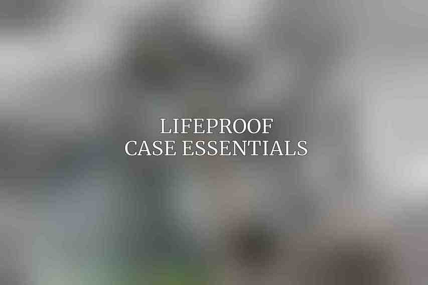Lifeproof Case Essentials