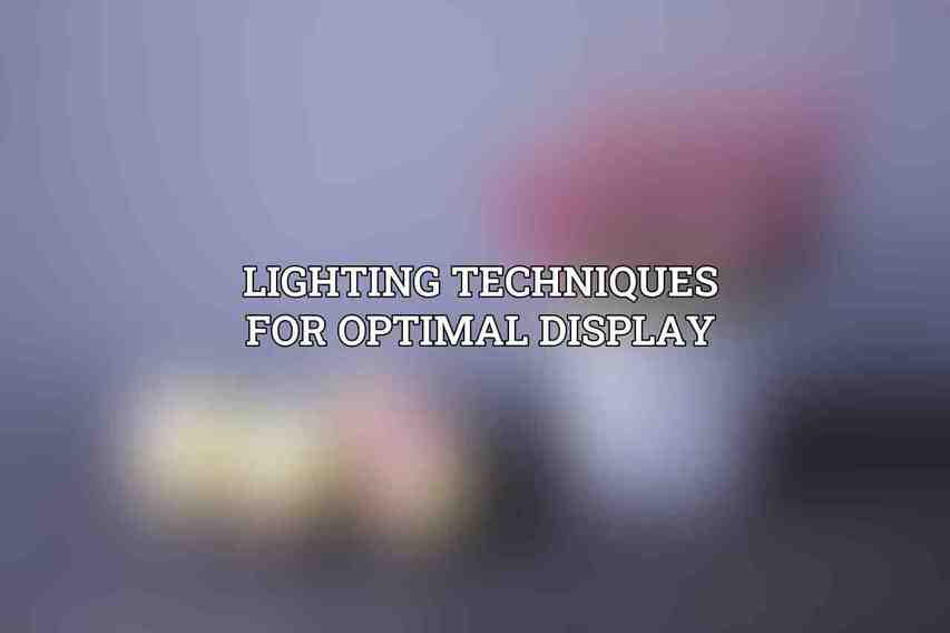 Lighting Techniques for Optimal Display