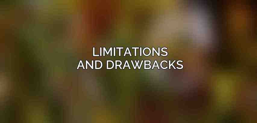 Limitations and Drawbacks