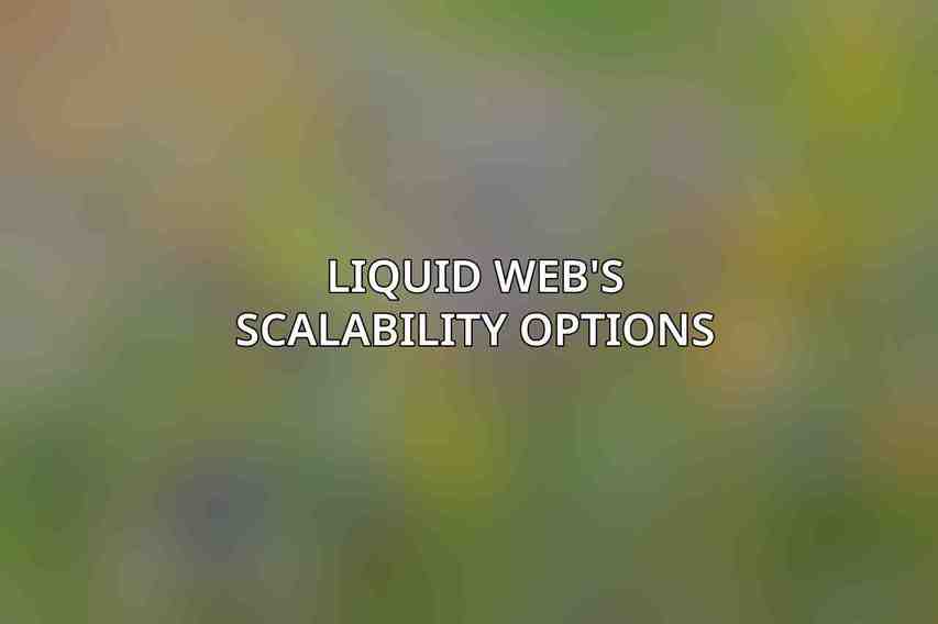 Liquid Web's Scalability Options