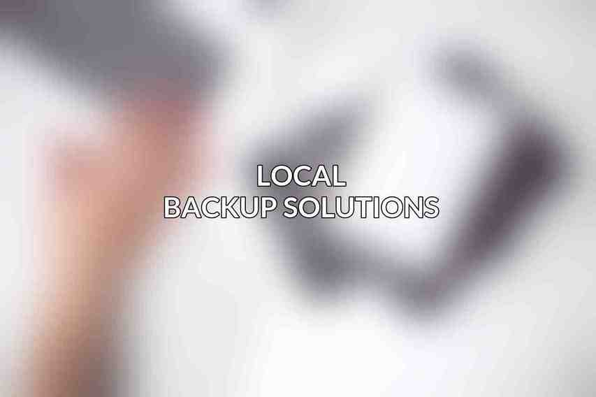 Local Backup Solutions