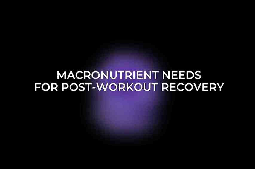 Macronutrient Needs for Post-Workout Recovery