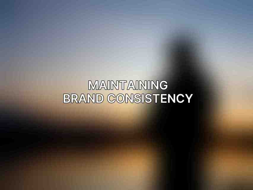 Maintaining Brand Consistency