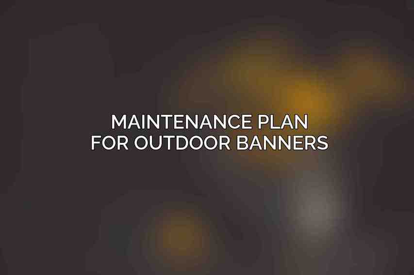 Maintenance Plan for Outdoor Banners