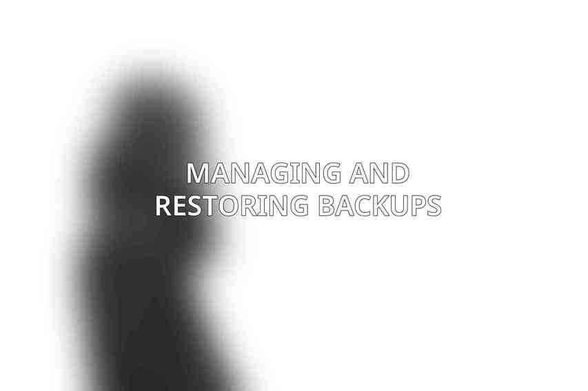 Managing and Restoring Backups