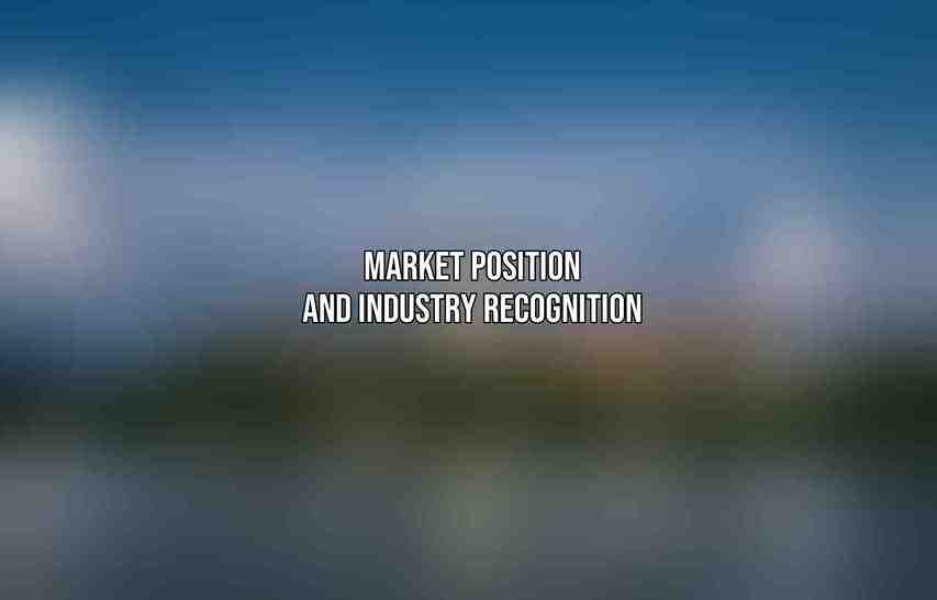 Market Position and Industry Recognition