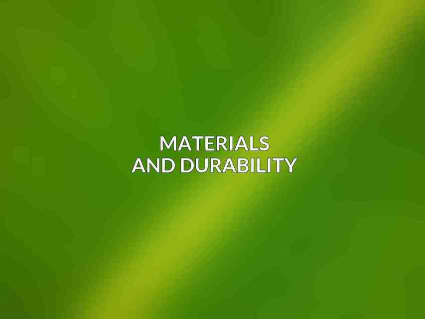 Materials and Durability