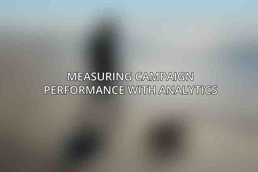 Measuring Campaign Performance with Analytics