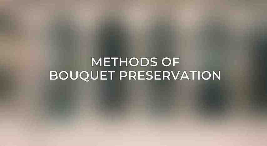 Methods of Bouquet Preservation