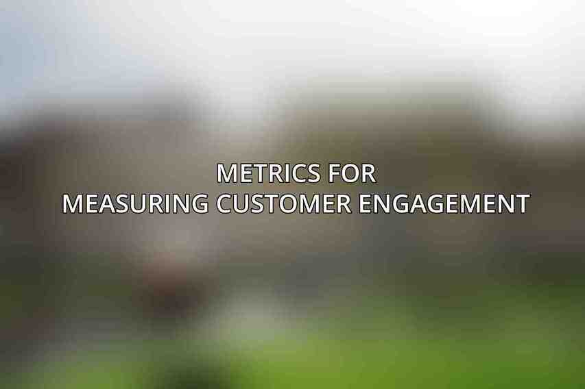 Metrics for Measuring Customer Engagement
