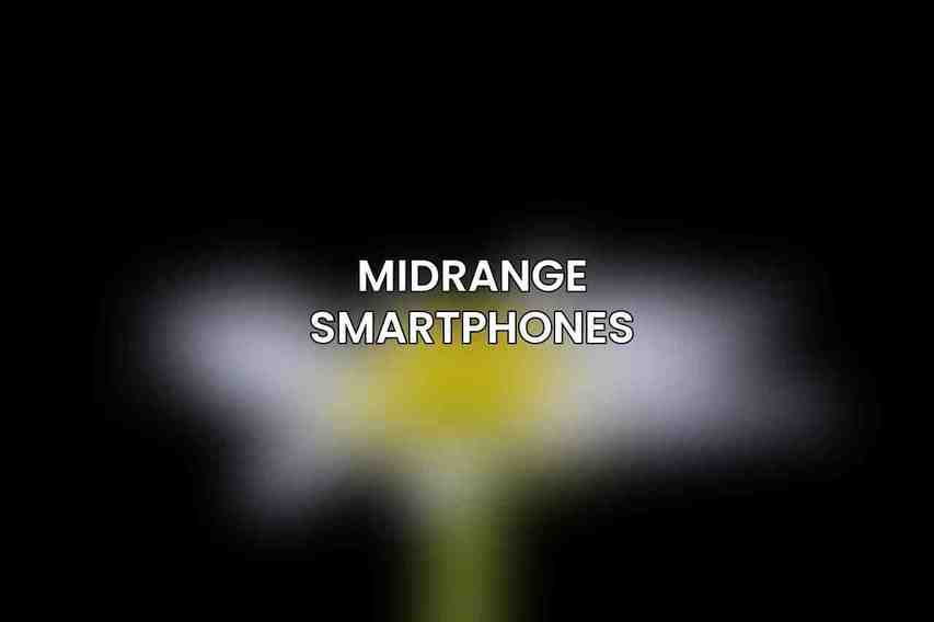 Midrange Smartphones