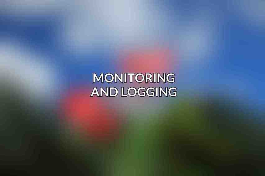 Monitoring and Logging