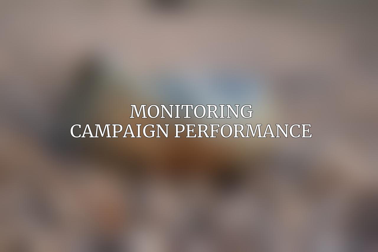Monitoring Campaign Performance