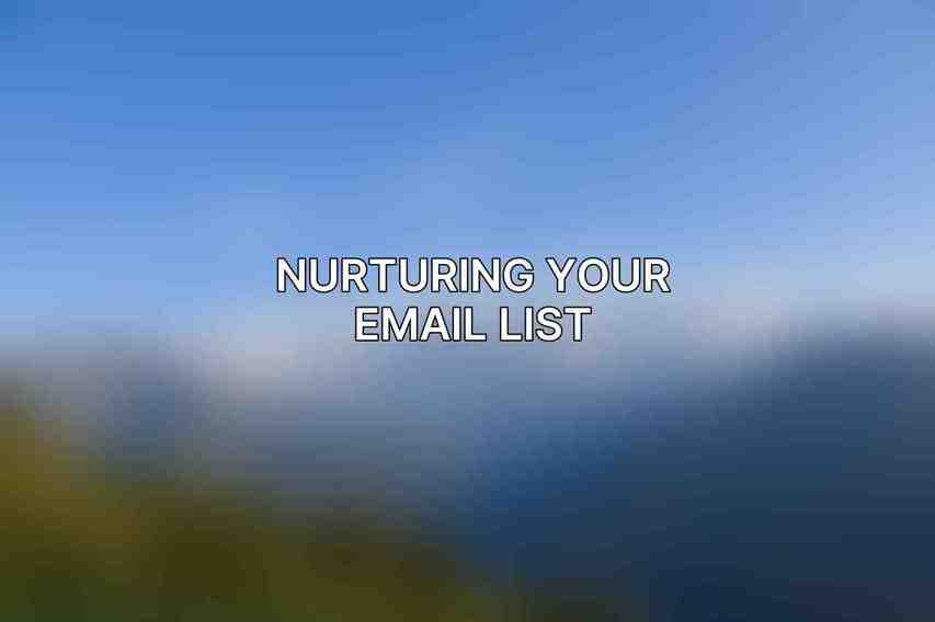 Nurturing Your Email List