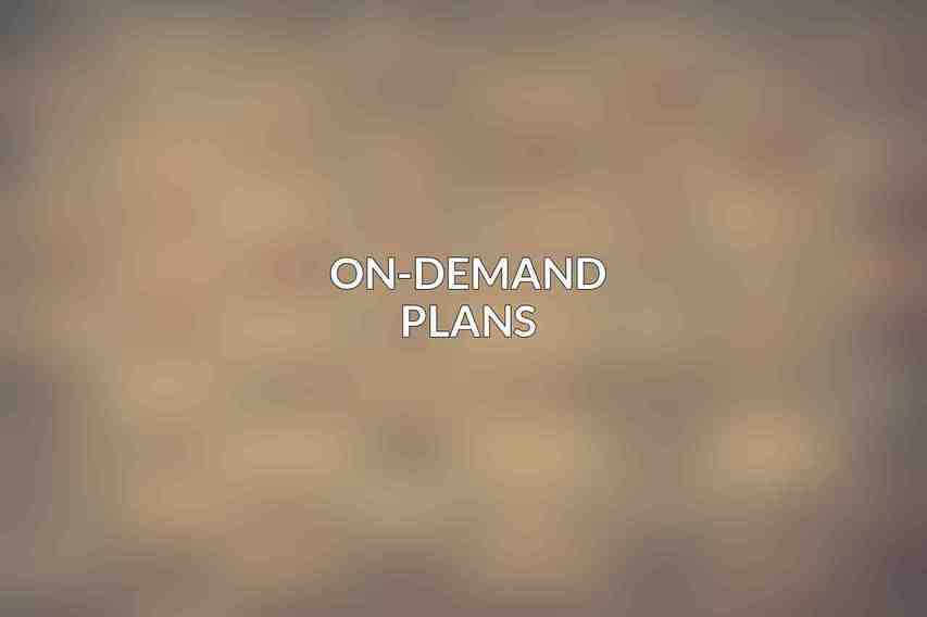 On-Demand Plans
