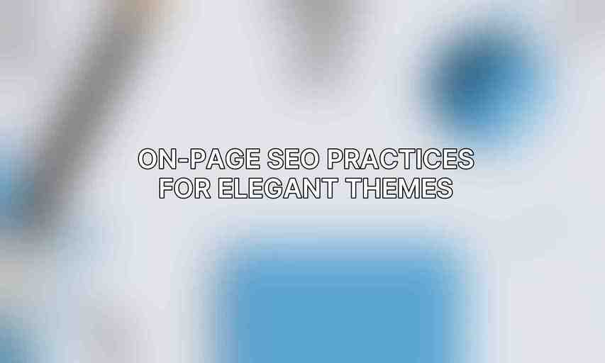 On-Page SEO Practices for Elegant Themes