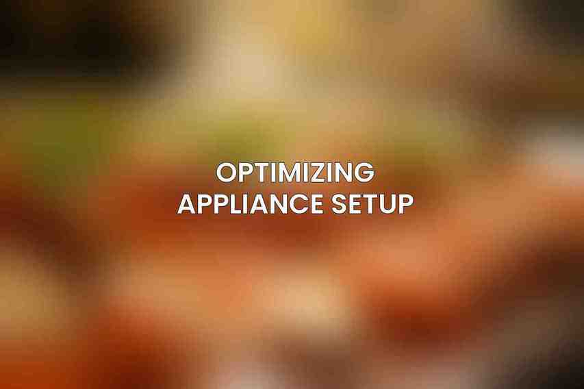 Optimizing Appliance Setup