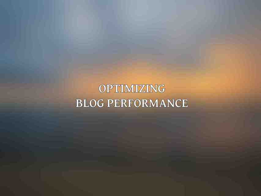 Optimizing Blog Performance