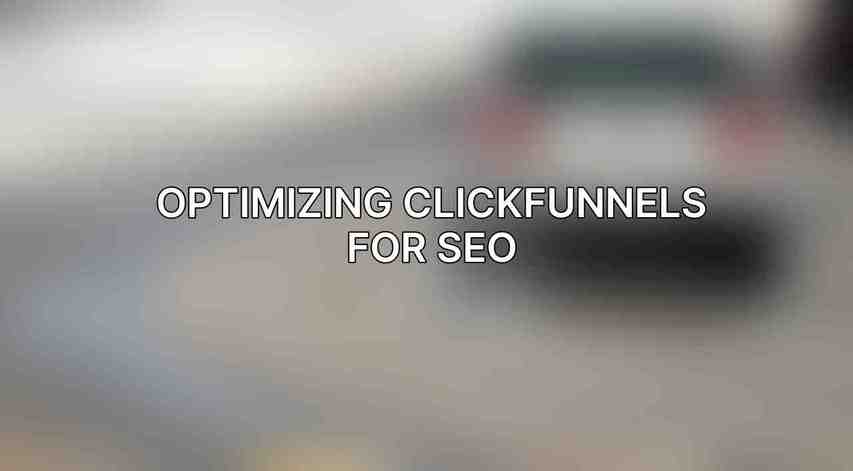 Optimizing ClickFunnels for SEO